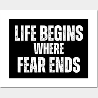 Life Begins where Fear Ends Posters and Art